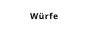 Würfe